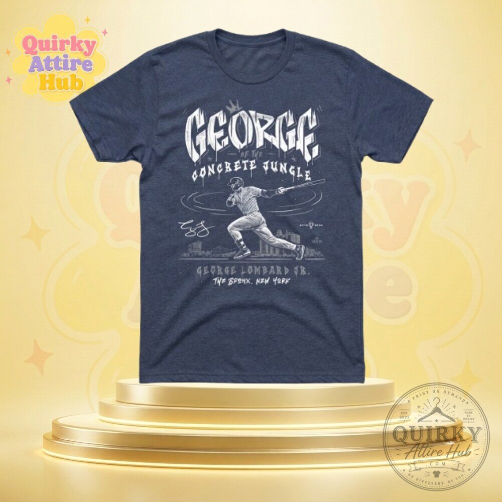 George Of The Concrete Jungle T-Shirt George Lombard Jr. Yankees Baseball Shirt 5 George Of The Concrete Jungle T-Shirt George Lombard Jr. Yankees Baseball Shirt